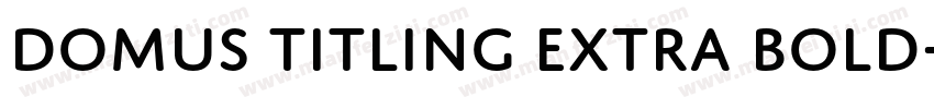 Domus Titling Extra Bold字体转换
